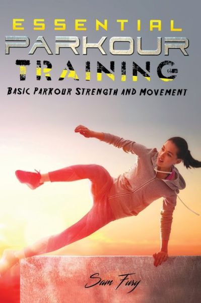 Sam Fury · Essential Parkour Training (Pocketbok) (2019)