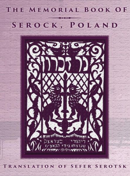 Cover for Mordechai Gelbart · The Memorial Book of Serock (Serock, Poland) - Translation of Sefer Serotsk (Hardcover Book) (2014)