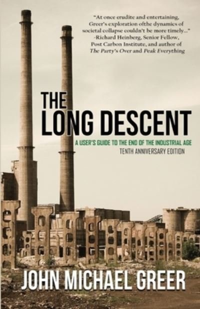 The Long Descent - John Michael Greer - Kirjat - Founders House Publishing LLC - 9781945810282 - perjantai 22. maaliskuuta 2019