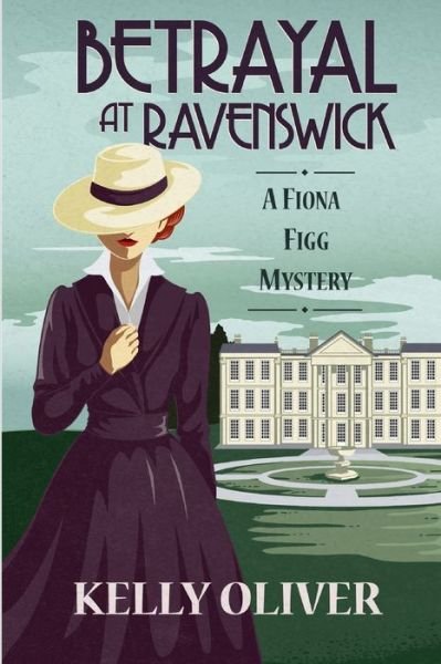 Cover for Oliver, Kelly (Vanderbilt University) · Betrayal at Ravenswick: A Fiona Figg Mystery - A Fiona Figg Mystery (Paperback Bog) (2020)