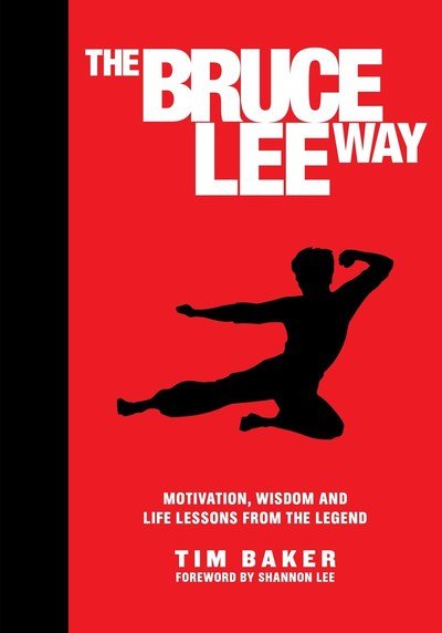 Cover for Tim Baker · The Bruce Lee Way: Motivation, Wisdom and Life-Lessons from the Legend (Hardcover bog) (2019)
