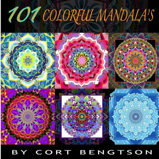 Cover for Cort Bengtson · 101 Colorful Mandala's (Paperback Book) (2018)