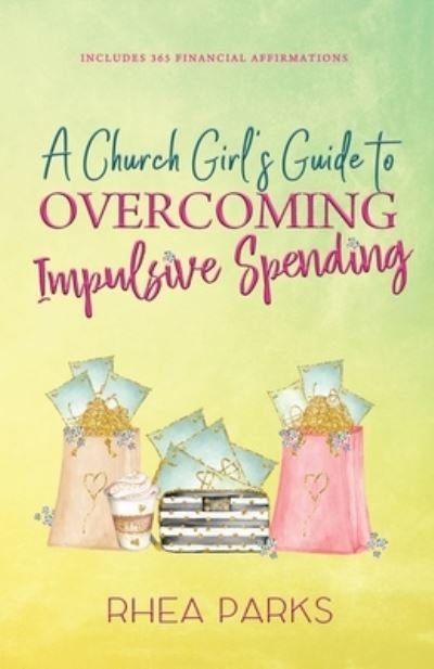 Cover for Rhea Parks · A Church Girl's Guide to Overcoming Impulsive Spending (Pocketbok) (2019)