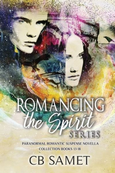Cover for Cb Samet · Romancing the Spirit Series: Paranormal Romantic Suspense Novella Collection, Books 13-18 (Paperback Bog) (2021)