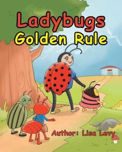Lisa Levy · Ladybugs Golden Rule (Paperback Book) (2019)