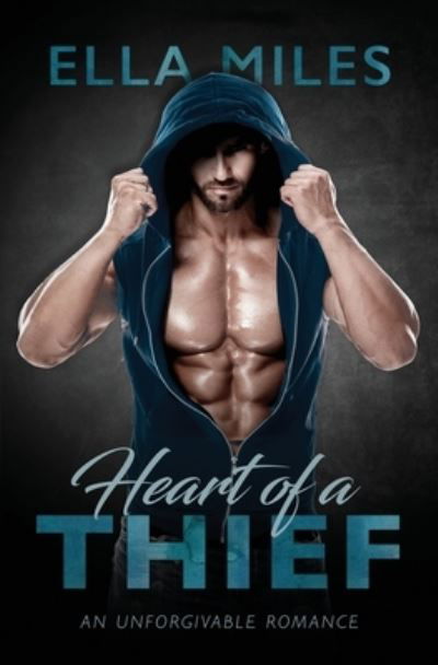 Heart of a Thief - Ella Miles - Books - Ella Miles LLC - 9781951114282 - October 24, 2019