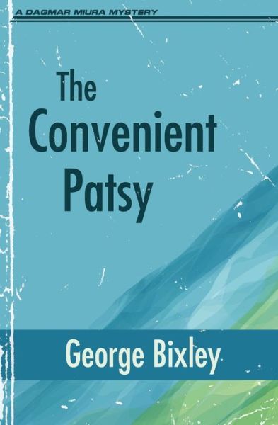 Cover for George Bixley · The Convenient Patsy (Paperback Book) (2020)