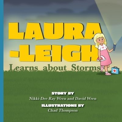 Laura-Leigh Learns about Storms - Nikki-Dee Ray Wren - Books - Belle Isle Books - 9781951565282 - June 24, 2021