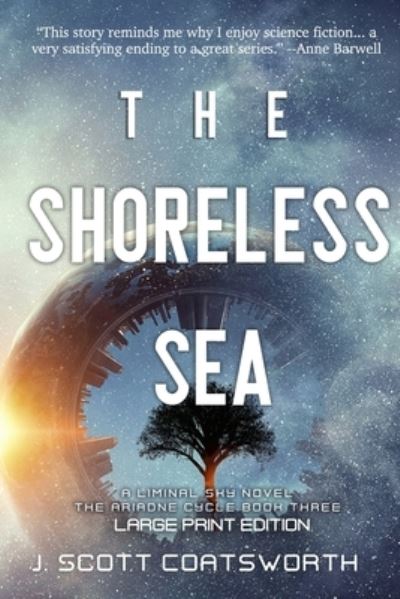 Cover for J Scott Coatsworth · The Shoreless Sea: Liminal Fiction: Ariadne Cycle Book 2: Large Print Edition (Paperback Book) [2nd edition] (2021)