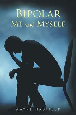 Cover for Wayne Hadfield · Bipolar Me and Myself (Paperback Book) (2021)
