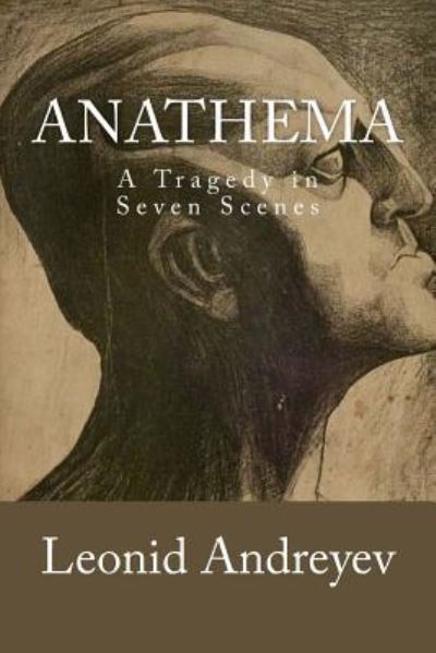 Anathema - Leonid Andreyev - Books - Createspace Independent Publishing Platf - 9781973965282 - July 27, 2017