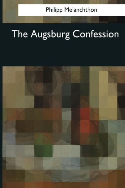 Cover for Philipp Melanchthon · The Augsburg Confession (Paperback Bog) (2017)