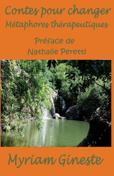 Contes Pour Changer - Myriam Gineste - Książki - Createspace Independent Publishing Platf - 9781976344282 - 12 września 2017