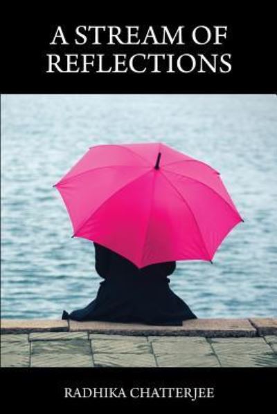 Cover for Radhika Chatterjee · A Stream of Reflections (Paperback Book) (2017)