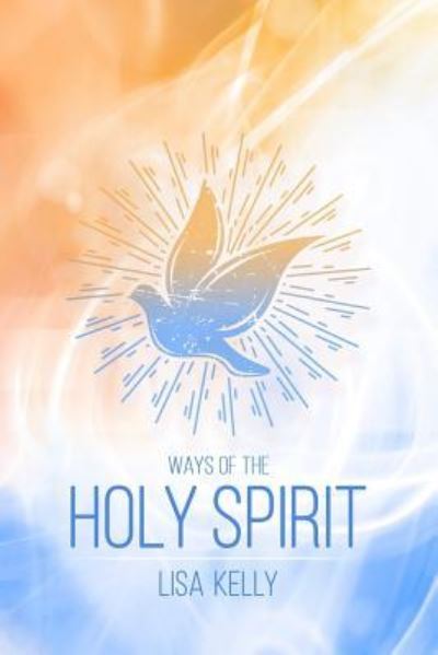 Cover for Lisa Kelly · Ways of the Holy Spirit (Paperback Book) (2017)