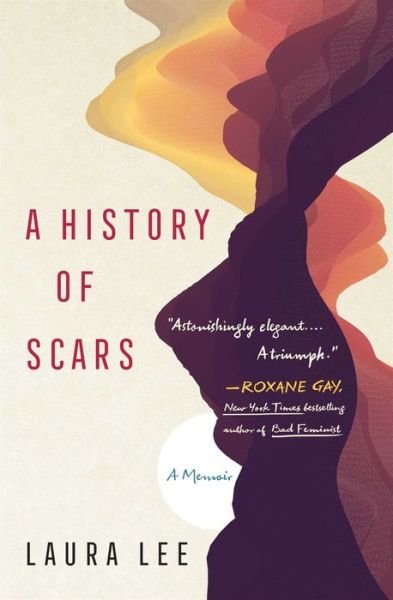 Cover for Laura Lee · A History of Scars: A Memoir (Paperback Book) (2021)