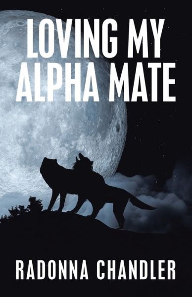 Cover for Radonna Chandler · Loving My Alpha Mate (Paperback Book) (2021)