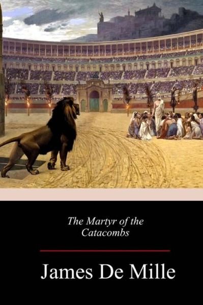 Cover for James De Mille · The Martyr of the Catacombs (Paperback Book) (2018)