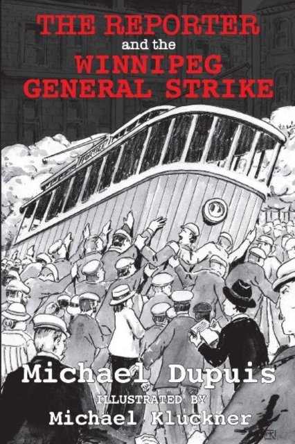 Cover for Michael Dupuis · The Reporter and the Winnipeg General Strike (Paperback Book) (2022)