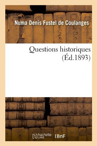 Cover for Numa Denis Fustel De Coulanges · Questions Historiques (Ed.1893) (French Edition) (Paperback Bog) [French edition] (2012)