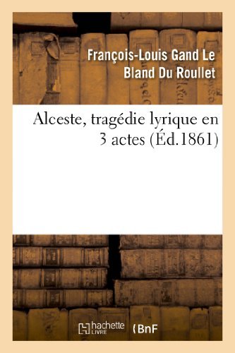 Cover for Du Roullet-f-l · Alceste, Tragedie Lyrique en 3 Actes, Representee Pour La Premiere Fois (Taschenbuch) (2013)
