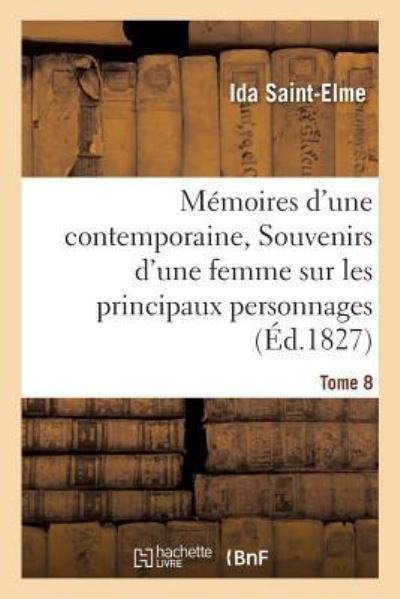 Cover for Ida Saint-Elme · Memoires d'Une Contemporaine, Ou Souvenirs d'Une Femme Sur Les Principaux Personnages Tome 8 (Paperback Book) (2016)