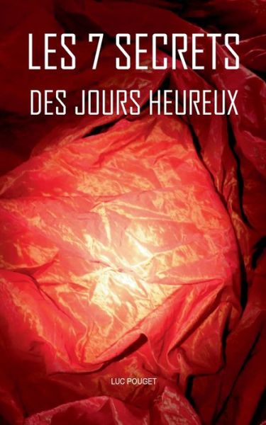 Cover for Luc Pouget · Les 7 secrets des jours heureux (Paperback Book) (2020)