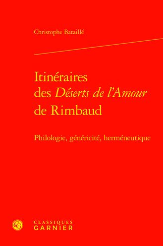 Itineraires Des Deserts de l'Amour de Rimbaud - Christophe Bataille - Książki - Classiques Garnier - 9782406105282 - 3 marca 2021