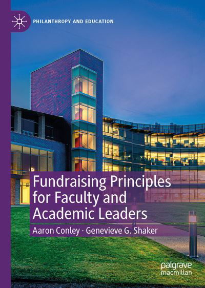 Aaron Conley · Fundraising Principles for Faculty and Academic Leaders - Philanthropy and Education (Hardcover Book) [1st ed. 2021 edition] (2021)
