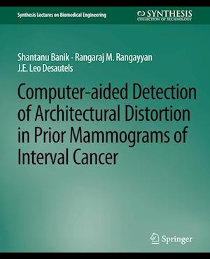 Cover for Shantanu Banik · Computer-Aided Detection of Architectural Distortion in Prior Mammograms of Interval Cancer - Synthesis Lectures on Biomedical Engineering (Paperback Book) (2013)