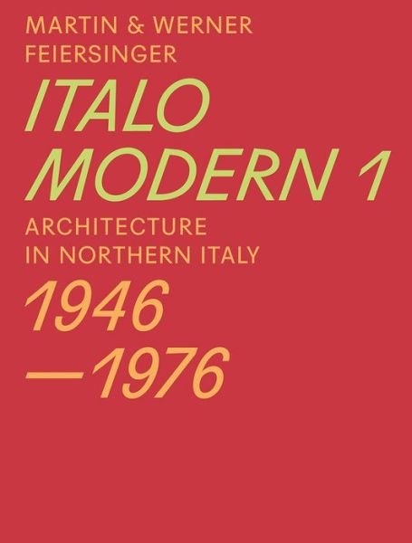 Cover for Martin Feiersinger · Italomodern 1 - Architecture in Northern Italy 1946-1976 (Paperback Book) (2017)