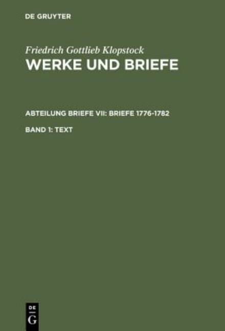 Werke.Abt.Brie.1776-1782.7 - Klopstock - Books - De Gruyter - 9783110081282 - May 1, 1982