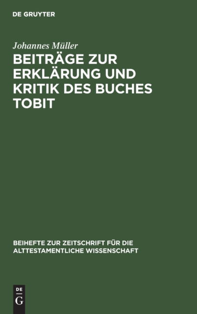 Cover for Johannes Müller · Beitrage zur Erklarung und Kritik des Buches Tobit (Hardcover Book) (1908)