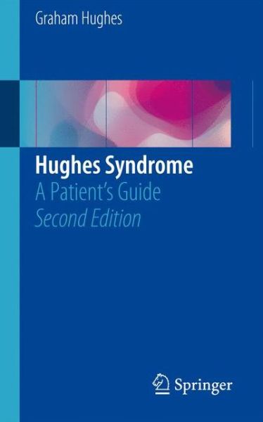 Cover for Graham Hughes · Hughes Syndrome: A Patient's Guide (Paperback Book) [2nd ed. 2016 edition] (2016)