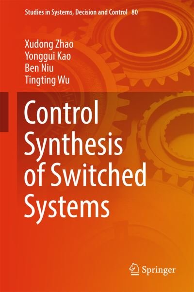 Cover for Xudong Zhao · Control Synthesis of Switched Systems - Studies in Systems, Decision and Control (Hardcover bog) [1st ed. 2017 edition] (2016)