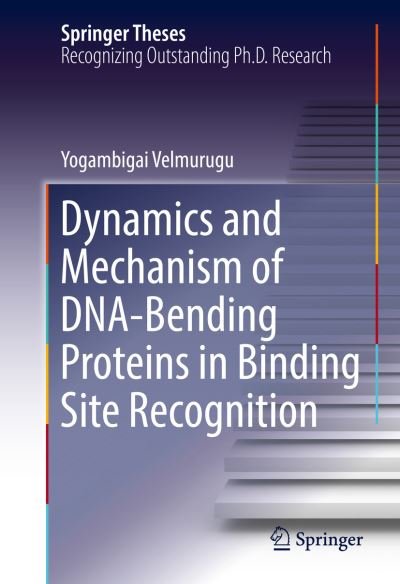 Cover for Yogambigai Velmurugu · Dynamics and Mechanism of DNA-Bending Proteins in Binding Site Recognition - Springer Theses (Innbunden bok) [1st ed. 2017 edition] (2016)