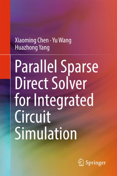 Parallel Sparse Direct Solver for Integrated Circuit Simulation - Xiaoming Chen - Books - Springer International Publishing AG - 9783319534282 - March 29, 2017