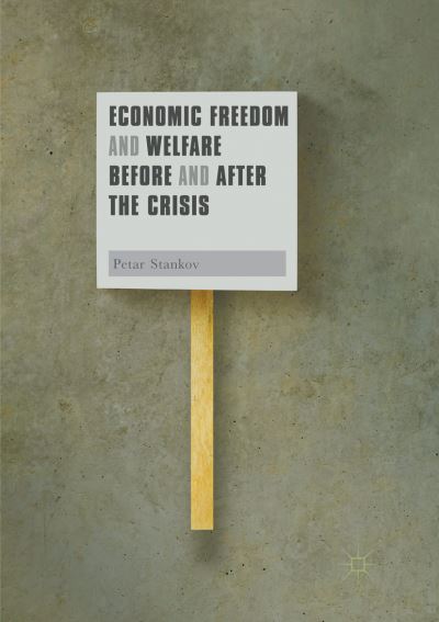 Cover for Petar Stankov · Economic Freedom and Welfare Before and After the Crisis (Paperback Book) [Softcover reprint of the original 1st ed. 2017 edition] (2018)