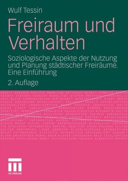 Cover for Wulf Tessin · Freiraum Und Verhalten: Soziologische Aspekte Der Nutzung Und Planung Stadtischer Freiraume. Eine Einfuhrung (Paperback Book) [2nd 2., Uberarbeitete Aufl. 2011 edition] (2011)