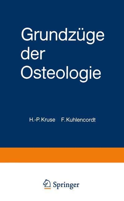 Cover for H -P Kruse · Grundzuge Der Osteologie: Internistische Knochenerkrankungen Und Stoerungen Des Kalziumphosphat-Stoffwechsels - Kliniktaschenbucher (Paperback Bog) [German edition] (1984)