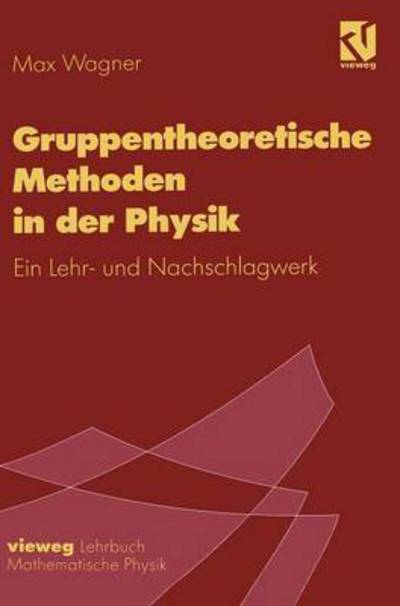 Cover for Max Wagner · Gruppentheoretische Methoden in Der Physik (Inbunden Bok) [German, 1998 edition] (2001)