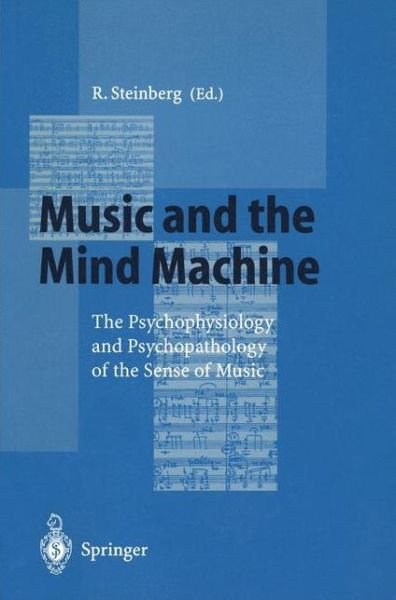 Cover for Steinberg · Music and the Mind Machine: The Psychophysiology and Psychopathology of the Sense of Music (Paperback Book) (1995)