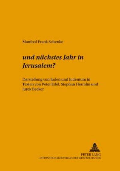 Cover for Manfred Frank Schenke · ...Und Naechstes Jahr in Jerusalem: Darstellung Von Juden Und Judentum in Texten Von Peter Edel, Stephan Hermlin Und Jurek Becker - Studien Zur Reiseliteratur- Und Imagologieforschung (Paperback Book) (2002)