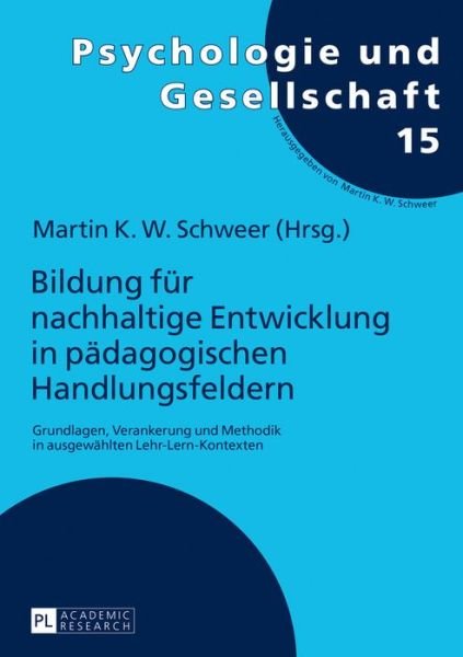 Cover for Martin K W Schweer · Bildung Fuer Nachhaltige Entwicklung in Paedagogischen Handlungsfeldern: Grundlagen, Verankerung Und Methodik in Ausgewaehlten Lehr-Lern-Kontexten - Psychologie Und Gesellschaft (Paperback Bog) (2016)