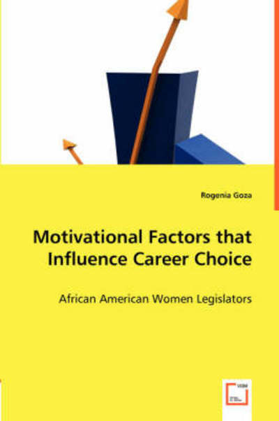 Cover for Rogenia Goza · Motivational Factors That Influence Career Choice: African American Women Legislators (Pocketbok) (2008)