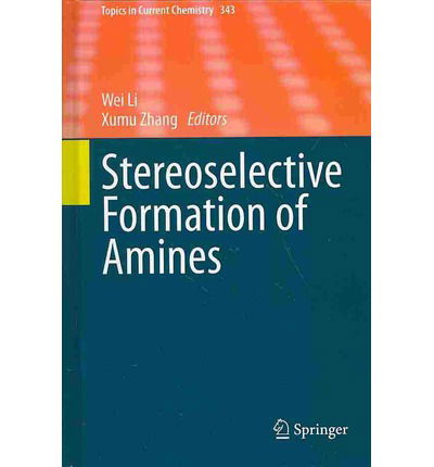 Stereoselective Formation of Amines - Topics in Current Chemistry - Wei Li - Books - Springer-Verlag Berlin and Heidelberg Gm - 9783642539282 - March 17, 2014