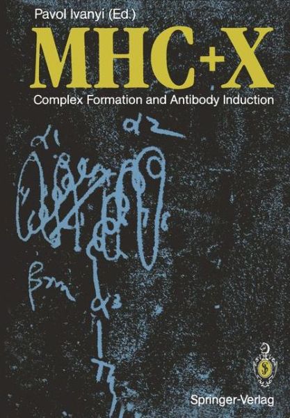 Cover for Pavol Ivanyi · MHC + X: Complex Formation and Antibody Induction (Paperback Book) [Softcover reprint of the original 1st ed. 1988 edition] (2012)