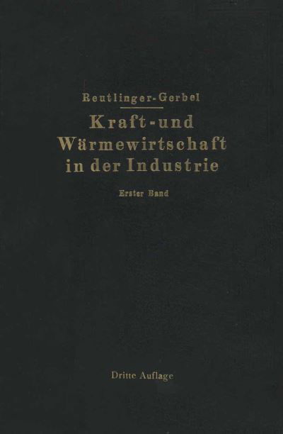 Cover for M Gerbel · Kraft- Und Warmewirtschaft in Der Industrie: I. Band (Paperback Book) [3rd Softcover Reprint of the Original 3rd 1927 edition] (1927)