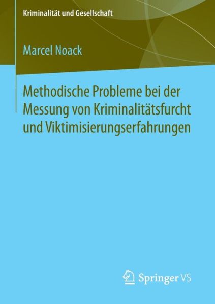 Cover for Marcel Noack · Methodische Probleme Bei Der Messung Von Kriminalitatsfurcht Und Viktimisierungserfahrungen - Kriminalitat Und Gesellschaft (Paperback Book) [2015 edition] (2014)