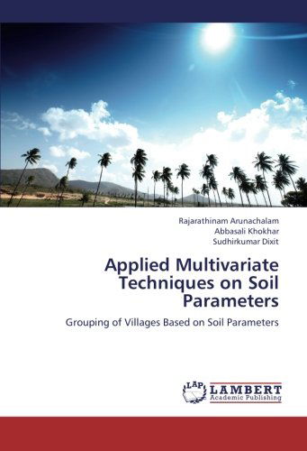 Applied Multivariate Techniques on Soil Parameters: Grouping of Villages Based on Soil Parameters - Sudhirkumar Dixit - Books - LAP LAMBERT Academic Publishing - 9783659133282 - May 22, 2012